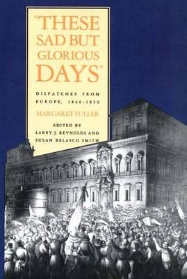 These Sad But Glorious Days - Margaret Fuller