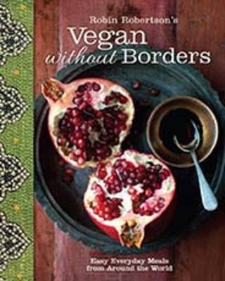 Robin Robertson's Vegan Without Borders - Robin Robertson