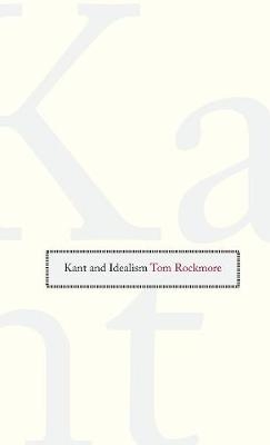 Kant and Idealism - Tom Rockmore