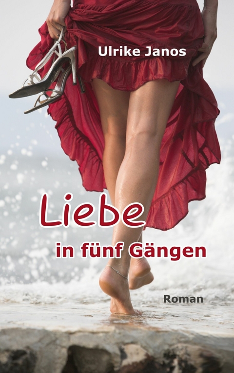 Liebe in fünf Gängen - Ulrike Janos