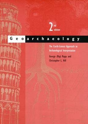 Geoarchaeology - George (Rip) Rapp  Jr., Christopher L. Hill