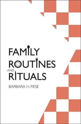 Family Routines and Rituals - Barbara H. Fiese