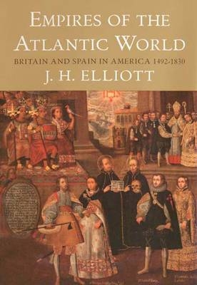 Empires of the Atlantic World - J. H. Elliott