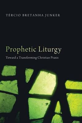 Prophetic Liturgy - T�rcio Junker