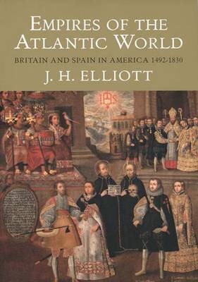 Empires of the Atlantic World - J. H. Elliott
