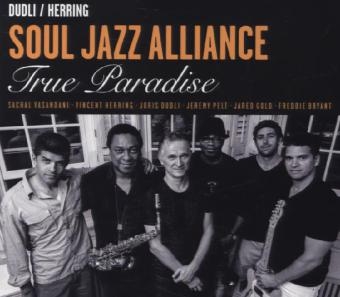 True Paradise, 1 Audio-CD - Vincent Herring, Joris Dudli,  Soul Jazz Alliance