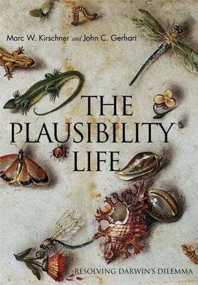 The Plausibility of Life - Marc W. Kirschner, John C. Gerhart