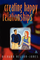 Creating Happy Relationships - Richard Nelson-Jones