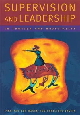 Supervision and Leadership in Tourism and Hospitality - Lynn van der Wagen, Christine Davies