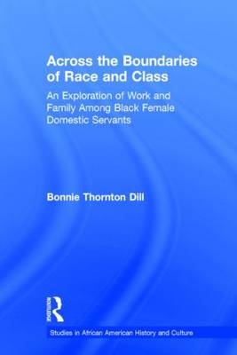 Across the Boundaries of Race & Class -  Bonnie T. Dill
