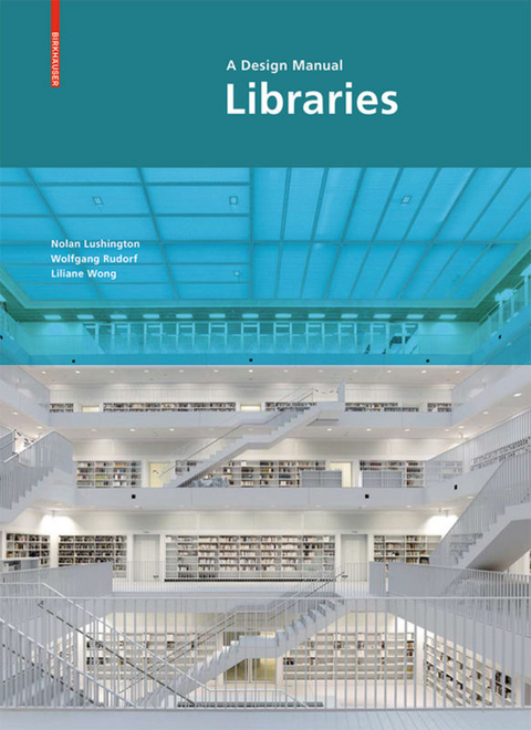 Libraries: A Design Manual - Nolan Lushington, Wolfgang Rudorf, Liliane Wong