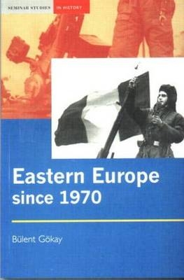 Eastern Europe Since 1970 -  Bulent Gokay