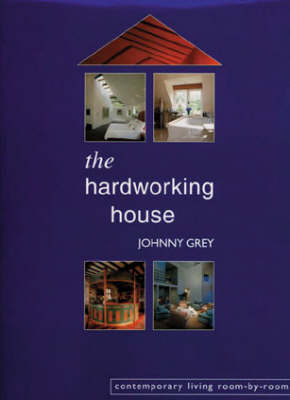 The Hardworking House - Johnny Grey