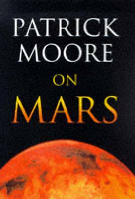 Patrick Moore on Mars - CBE Moore  DSc  FRAS  Sir Patrick