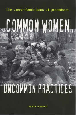 Common Women, Uncommon Practices - Sasha Roseneil