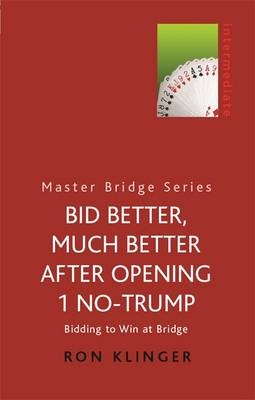 Bid Better, Much Better After Opening 1 No-Trump - Ron Klinger