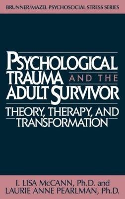 Psychological Trauma And Adult Survivor Theory -  Lisa McCann,  Laurie Anne Pearlman