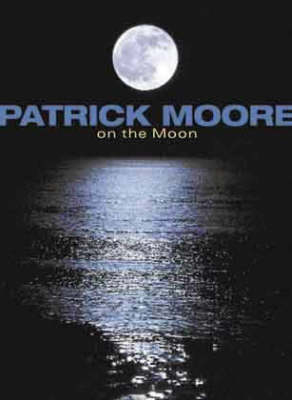 Patrick Moore on the Moon - CBE Moore  DSc  FRAS  Sir Patrick