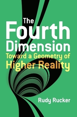 The Fourth Dimension: Toward a Geometry of Higher Reality - Rudy Rucker