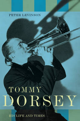 Tommy Dorsey - Peter J. Levinson