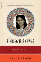 Finding Iris Chang - Paula Kamen