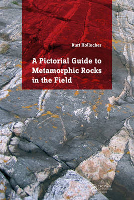 A Pictorial Guide to Metamorphic Rocks in the Field - Kurt Hollocher