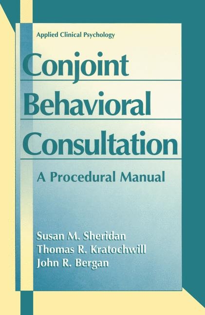 Conjoint Behavioral Consultation - Susan M. Sheridan, Thomas R. Kratochwill, John Richard Bergan