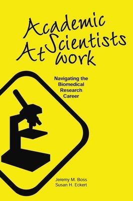 Academic Scientists at Work - Jeremy M. Boss, Susan H. Eckert