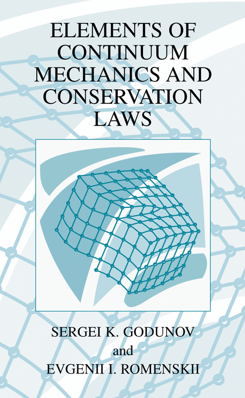 Elements of Continuum Mechanics and Conservation Laws - S.K. Godunov, Evgenii I. Romenskii