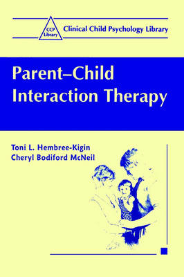 Parent-child Interaction Therapy - Toni L. Hembree-Kigin, Cheryl Bodiford McNeil