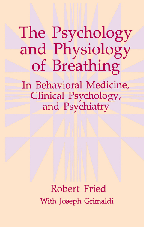 The Psychology and Physiology of Breathing - Robert Fried