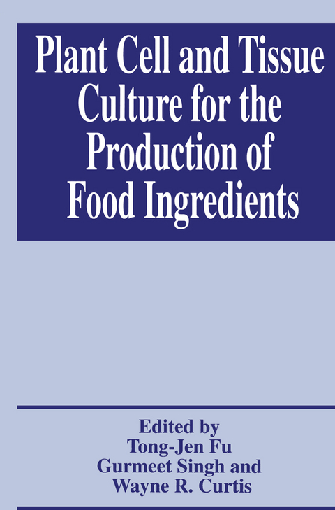 Plant Cell and Tissue Culture for the Production of Food Ingredients - 