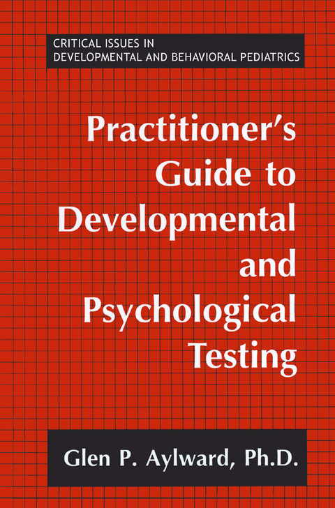 Practitioner's Guide to Developmental and Psychological Testing - Glen P. Aylward