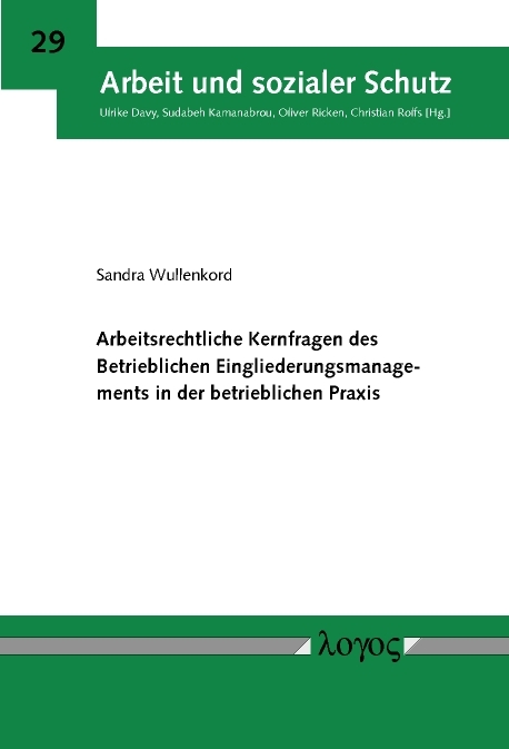 Arbeitsrechtliche Kernfragen des Betrieblichen Eingliederungsmanagements in der betrieblichen Praxis - Sandra Wullenkord
