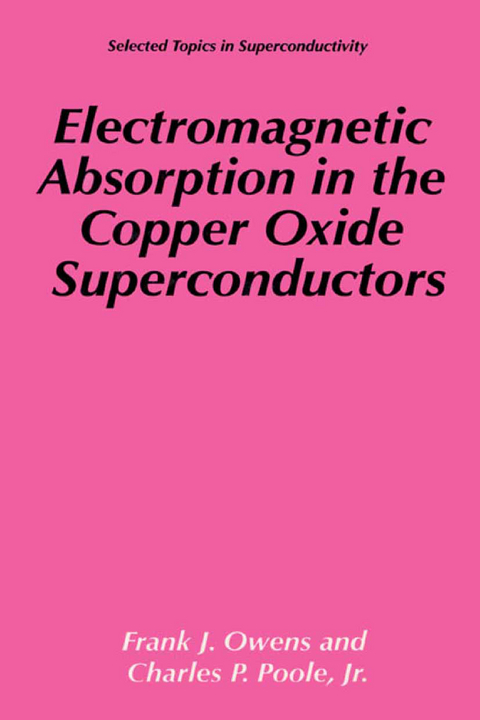 Electromagnetic Absorption in the Copper Oxide Superconductors - Frank J. Owens, Charles P. Poole Jr.