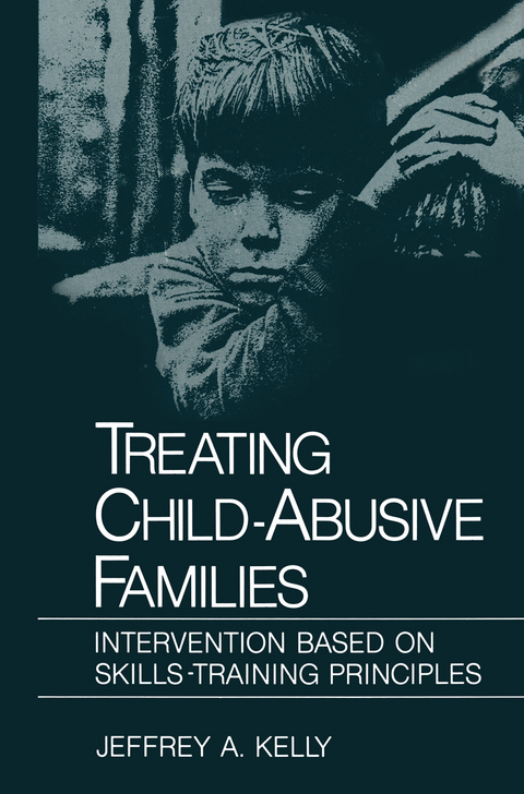 Treating Child-Abusive Families - Jeffrey A. Kelly