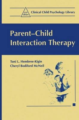 Parent-child Interaction Therapy - Toni L. Hembree-Kigin, Cheryl Bodiford McNeil