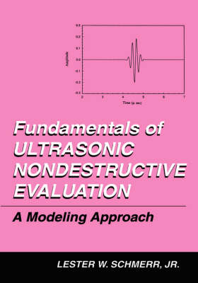 Fundamentals of Ultrasonic Nondestructive Evaluation - Lester W. Schmerr