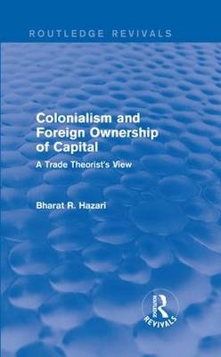 Colonialism and Foreign Ownership of Capital (Routledge Revivals) -  Bharat Hazari