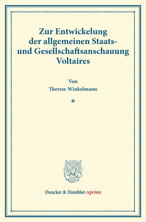 Zur Entwickelung der allgemeinen Staats- und Gesellschaftsanschauung Voltaires. - Therese Winkelmann