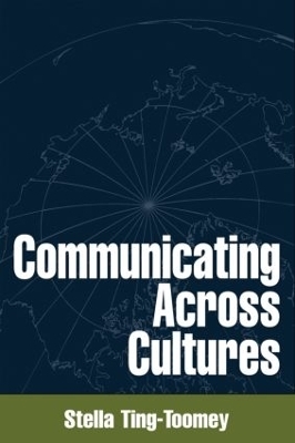 Communicating Across Cultures, First Edition - Stella Ting-Toomey