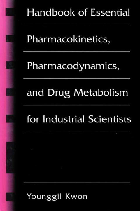 Handbook of Essential Pharmacokinetics, Pharmacodynamics and Drug Metabolism for Industrial Scientists - Younggil Kwon