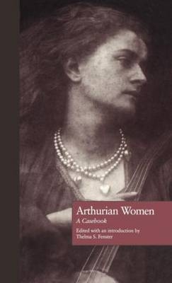 Arthurian Women -  Thelma S. Fenster,  Norris J. Lacy