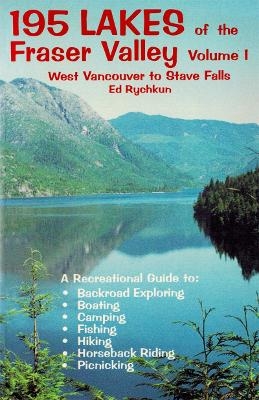 195 Lakes of the Fraser Valley Vol I - Ed Rychkun