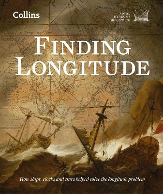 Finding Longitude -  National Maritime Museum,  Dunn, Rebekah Higgitt