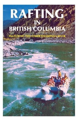 Rafting in British Columbia - Doug VanDine, Bernard Fandrich
