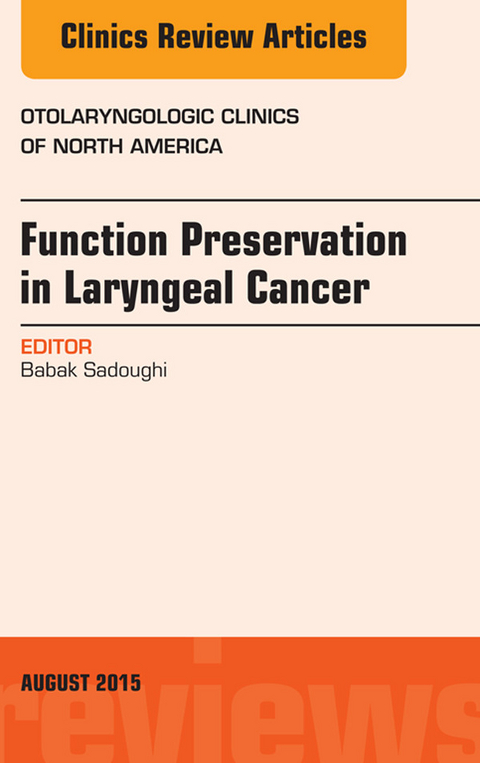Function Preservation in Laryngeal Cancer, An Issue of Otolaryngologic Clinics of North America -  Babak Sadoughi