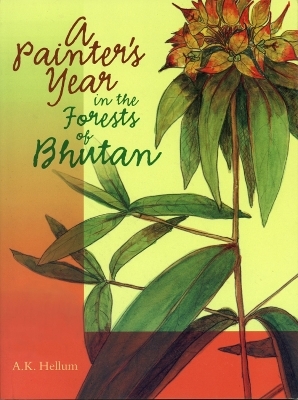 A Painter's Year in the Forests of Bhutan - Dr. A.K. Hellum