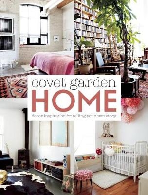 Covet Garden Home - Lynda Felton, Jessica Reid, Rhonda Riche