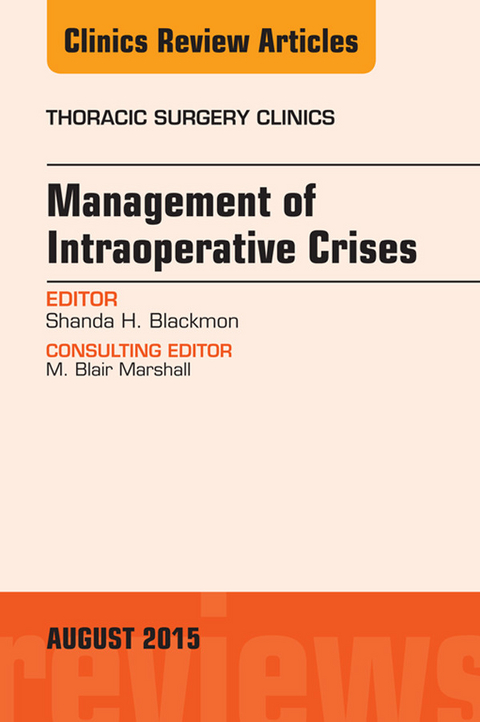 Management of Intra-operative Crises, An Issue of Thoracic Surgery Clinics -  Shanda H. Blackmon